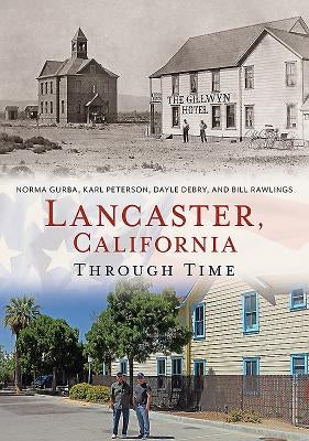 Lancaster, California Through Time by Gurba, Norma