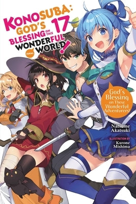 Konosuba: God's Blessing on This Wonderful World!, Vol. 17 (Light Novel): God's Blessing on These Wonderful Adventurers! by Akatsuki, Natsume