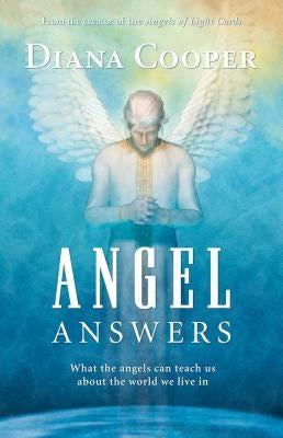 Angel Answers: What the Angels Can Teach Us about the World We Live in by Cooper, Diana