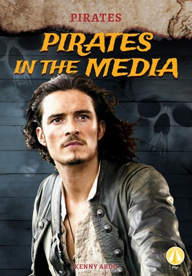 Pirates in the Media by Abdo, Kenny