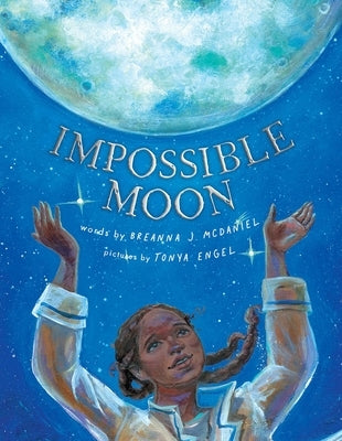 Impossible Moon by McDaniel, Breanna J.