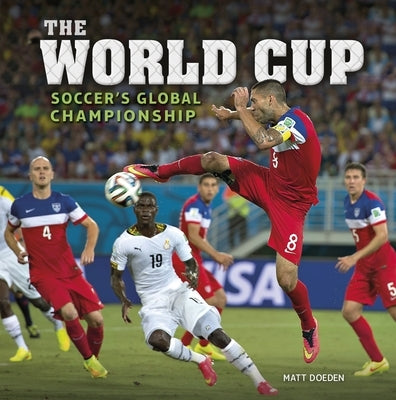 The World Cup: Soccer's Global Championship by Doeden, Matt