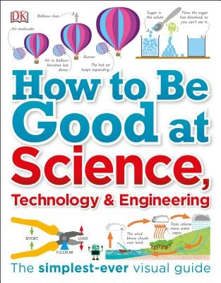 How to Be Good at Science, Technology, and Engineering by DK