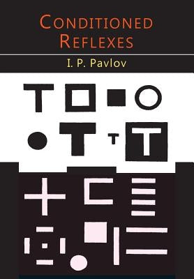 Conditioned Reflexes: An Investigation of the Physiological Activity of the Cerebral Cortex by Pavlov, I. P.