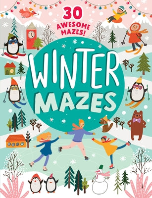 Winter Mazes: 30 Awesome Mazes! by Clever Publishing