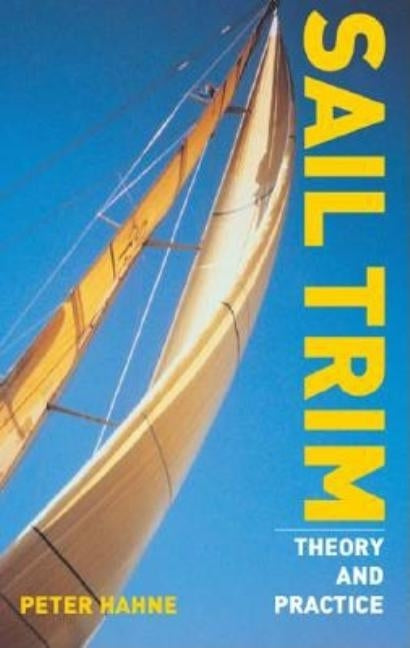 Sail Trim: Theory and Practice by Hahne, Peter