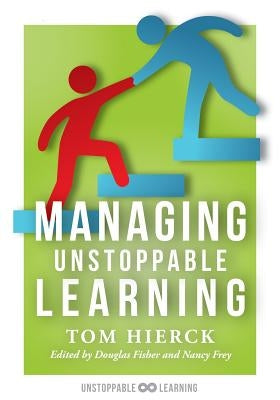 Managing Unstoppable Learning: (Classroom Behavior Management Strategies to Support Social and Emotional Learning) by Hierck, Tom