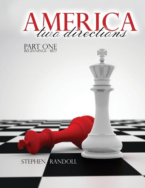 America: Two Directions: Part One, Beginnings-1877 by Randoll, Stephen