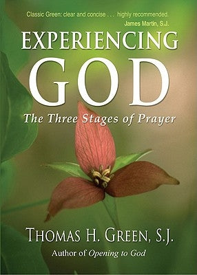 Experiencing God: The Three Stages of Prayer by Green, Thomas H.