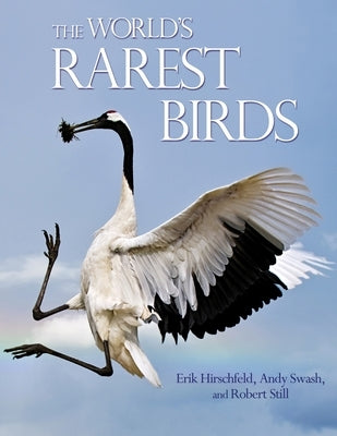 The World's Rarest Birds by Hirschfeld, Erik