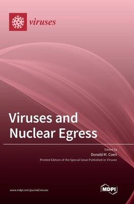 Viruses and Nuclear Egress by Coen, Donald M.