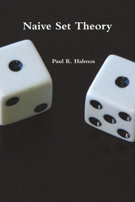 Naive Set Theory by Halmos, Paul R.