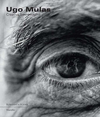 Ugo Mulas: Creative Intersections by Mulas, Ugo