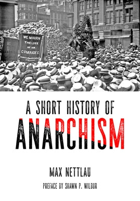 A Short History of Anarchism by Nettlau, Max