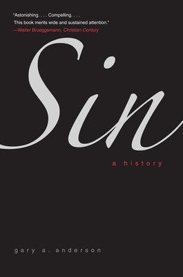 Sin: A History by Anderson, Gary A.