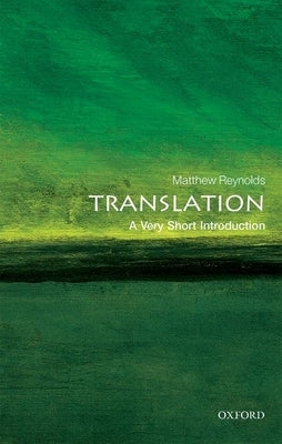 Translation: A Very Short Introduction by Reynolds, Matthew