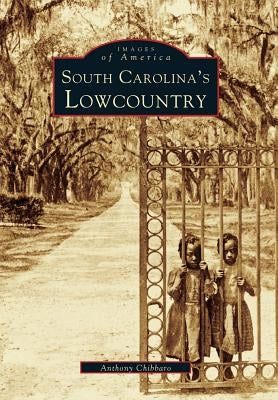 South Carolina's Lowcountry by Chibbaro, Anthony