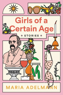 Girls of a Certain Age by Adelmann, Maria