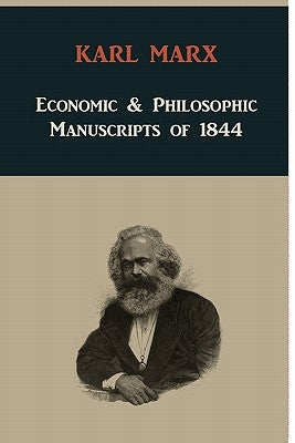 Economic & Philosophic Manuscripts of 1844 by Marx, Karl