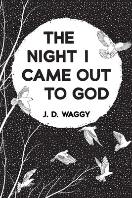 The Night I Came Out to God by Waggy, J. D.