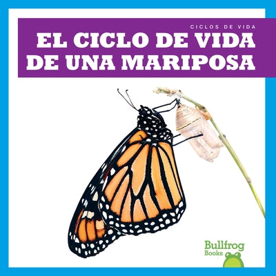 El Ciclo de Vida de Una Mariposa (a Butterfly's Life Cycle) by Rice, Jamie