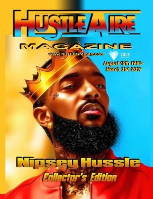 Hustleaire Magazine Nipsey Hussle Collector's Edition by Morrow, Deandre