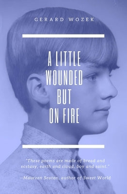 A Little Wounded But on Fire by Wozek, Gerard