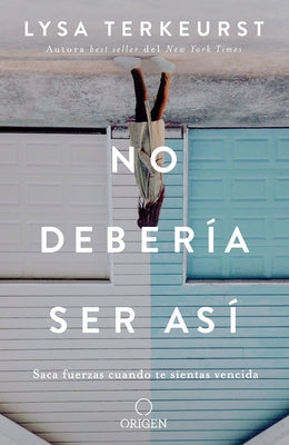 No Debería Ser Así / It's Not Supposed to Be This Way by TerKeurst, Lysa