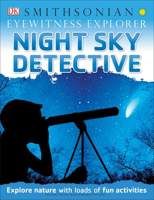 Eyewitness Explorer: Night Sky Detective: Explore Nature with Loads of Fun Activities by DK