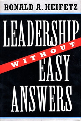 Leadership Without Easy Answers by Heifetz, Ronald A.