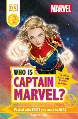 Marvel Who Is Captain Marvel?: Travel to Space with Earth's Defender by Reynolds, Nicole