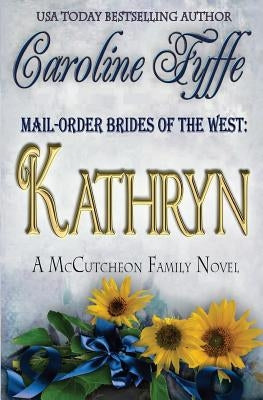 Mail-Order Brides of the West: Kathryn by Fyffe, Caroline