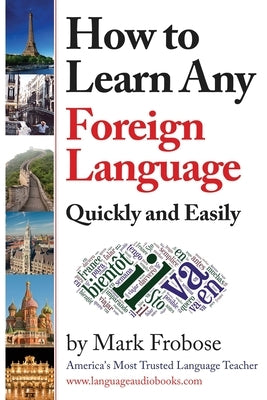 How to Learn Any Foreign Language Quickly and Easily by Frobose, Mark