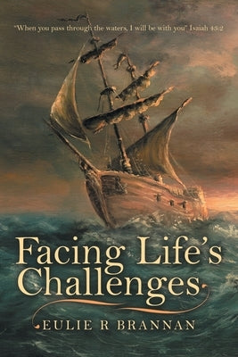 Facing Life's Challenges by Brannan, Eulie R.