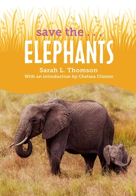 Save The...Elephants by Thomson, Sarah L.