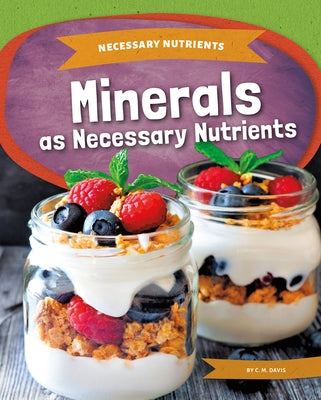 Minerals as Necessary Nutrients by Davis, C. M.