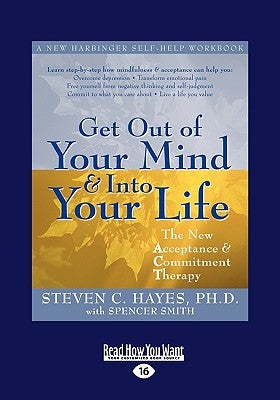 Get Out of Your Mind and Into Your Life (Easyread Large Edition) by Hayes, Steven