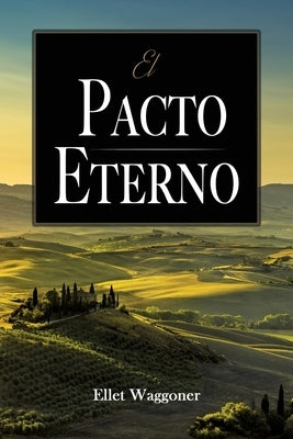 El Pacto Eterno by Waggoner, Ellet