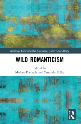 Wild Romanticism by Poetzsch, Markus