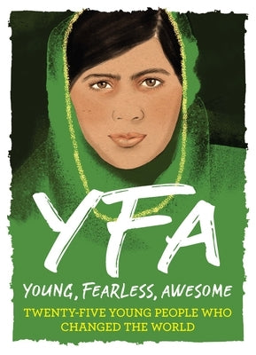 Young, Fearless, Awesome: Twenty-Five Young People Who Changed the World by Caldwell, Stella