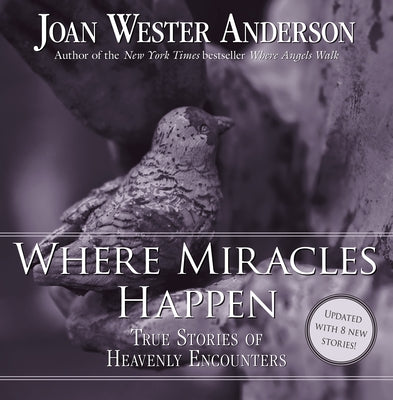 Where Miracles Happen: True Stories of Heavenly Encounters by Anderson, Joan Wester