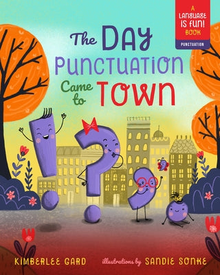 The Day Punctuation Came to Town: Volume 2 by Gard, Kimberlee