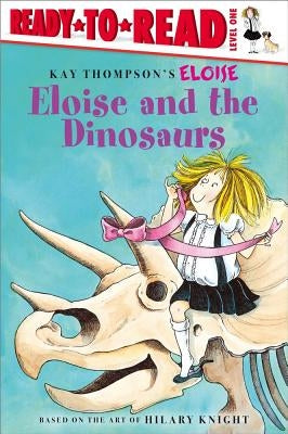 Eloise and the Dinosaurs: Ready-To-Read Level 1 by Thompson, Kay