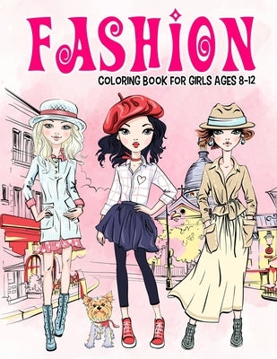 Fashion Coloring Book for Girls Ages 8-12: Gorgeous Beauty Style Fashion Design Coloring Book for Kids, Girls and Teens by Twinkle, Little Eye