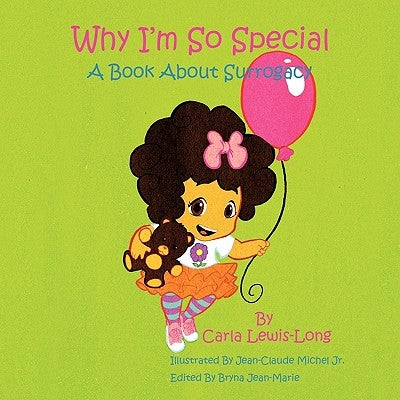 Why I'm So Special: A Book About Surrogacy by Lewis-Long, Carla