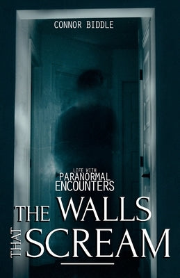 The Walls That Scream by Biddle, Connor