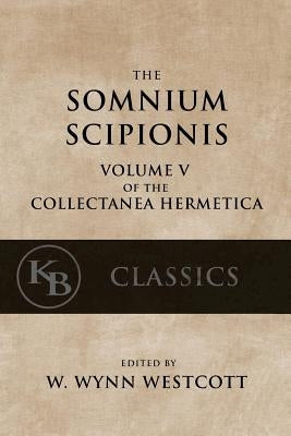 Somnium Scipionis: with the Golden Verses and Symbols of Pythagoras by Westcott, W. Wynn