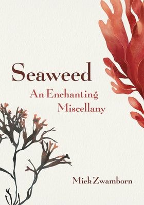 Seaweed, an Enchanting Miscellany by Zwamborn, Miek