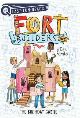 Fort Builders Inc.: The Birthday Castle by Romito, Dee