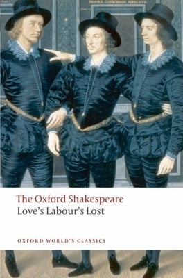 Love's Labour's Lost: The Oxford Shakespeare by Shakespeare, William